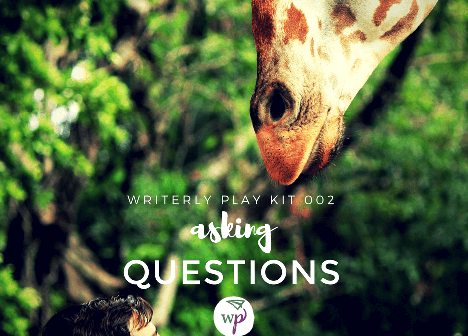 Writerly Play Kit 002 – Asking Better Questions