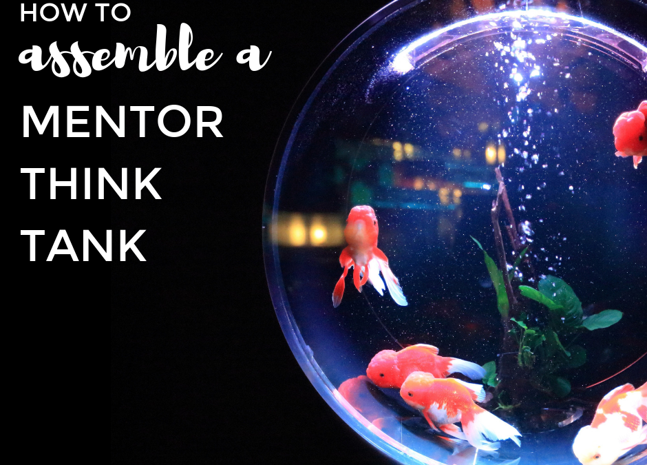 Assemble a Think Tank of Mentors