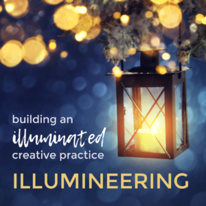 building an illuminated creative practice